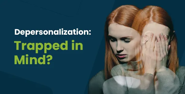 Depersonalization disorder symptoms and treatment options post img